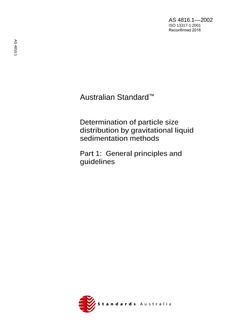 AS 4816.1: 01/18/2002 Determination of particle size distribution by gravitational liquid sedimentation methods, Part 1: General principles and guidelines AS 4816.1: 01/18/2002 Determination of particle size distribution by gravitational liquid sedimentation methods, Part 1: General principles and guidelines