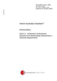 AS 61340.5.1(INT): 01/01/2001 Electrostatics – Protection of electronic devices from electrostatic phenomena, Part 5.1: General requirements