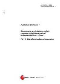 AS 1807.0: 02/15/2000 Cleanrooms, workstations, safety cabinets and pharmaceutical isolators – Methods of test, Part 0: List of methods and apparatus