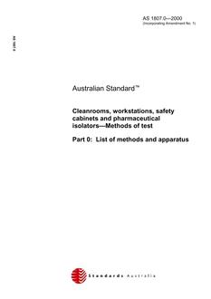 AS 1807.0: 02/15/2000 Cleanrooms, workstations, safety cabinets and pharmaceutical isolators – Methods of test, Part 0: List of methods and apparatus