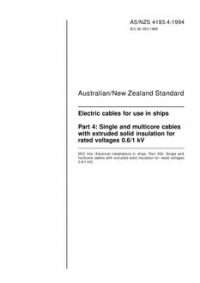 AS/NZS 4193.4: 07/25/1994 Electric cables for use in ships, Part 4: Single and multicore cables with extruded solid insulation for rated voltages 0.6/1 kV