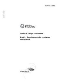 AS 4615.1: 06/30/2015 Series R freight containers, Part 1: Requirements for container compliance