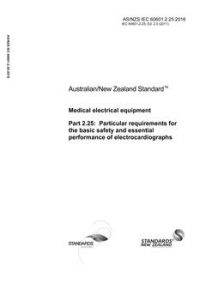 AS/NZS IEC 60601.2.25: 06/02/2016 Medical electrical equipment, Part 2.25: Particular requirements for the basic safety and essential performance of electrocardiographs