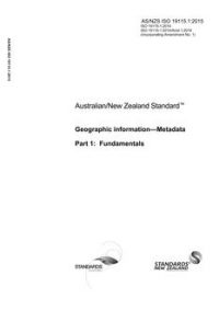 AS/NZS ISO 19115.1: 02/13/2015 Geographic information – Metadata, Part 1: Fundamentals