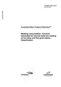 AS/NZS 4855: 02/15/2007 Welding consumables – Covered electrodes for manual metal arc welding of non-alloy and fine grain steels – Classification AS/NZS 4855: 02/15/2007 Welding consumables – Covered electrodes for manual metal arc welding of non-alloy and fine grain steels – Classification