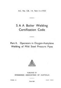 AS CB14.2: 01/01/1950 Certification in boiler welding (known as the SAA Boiler Welding Certification Code) – Operators in oxygen-acetylene welding of mild steel pressure pipes