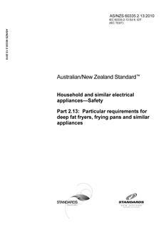 AS/NZS 60335.2.13: 01/01/2010 Household and similar electrical appliances – Safety, Part 2.13: Particular requirements for deep fat fryers, frying pans and similar appliances