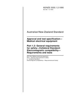 AS/NZS 3200.1.2: 10/05/1995 Approval and test specification – Medical electrical equipment, Part 1.2: General requirements for safety – Collateral Standard: Electromagnetic compatibility – Requirements and tests