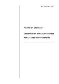 AS 2430.3: 01/01/1991 Classification of hazardous areas – Specific occupancies