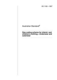 AS 1182: 01/01/1997 Size coding scheme for infants’ and children’s clothing – Underwear and outerwear