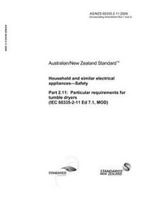 AS/NZS 60335.2.11: 05/29/2009 Household and similar electrical appliances – Safety, Part 2.11: Particular requirements for tumble dryers (IEC 60335-2-11 Ed 7.1, MOD)