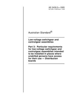 AS 3439.3: 01/01/1995 Low-voltage switchgear and controlgear assemblies – Particular requirements for low-voltage switchgear and controlgear assemblies intended to be installed in places where unskilled persons have access for their use – Distribution boards