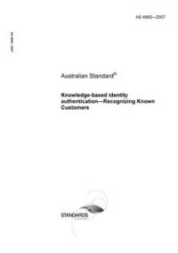 AS 4860: 07/12/2007 Knowledge-based identity authentication – Recognizing Known Customers