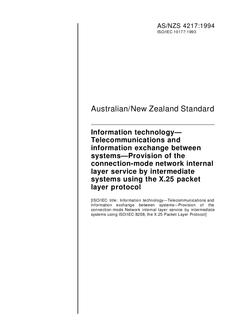AS/NZS 4217: 09/19/1994 Information technology – Telecommunications and information exchange between systems – Provision of the connection-mode network internal layer service by intermediate systems using the X.25 packet layer protocol