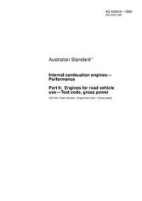 AS 4594.9: 08/05/1999 Internal combustion engines – Performance, Part 9: Engines for road vehicle use – Test code, gross power