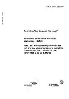 AS/NZS 60335.2.69: 06/30/2017 Household and similar electrical appliances – Safety, Part 2.69: Particular requirements for wet and dry vacuum cleaners, including power brush, for commercial use