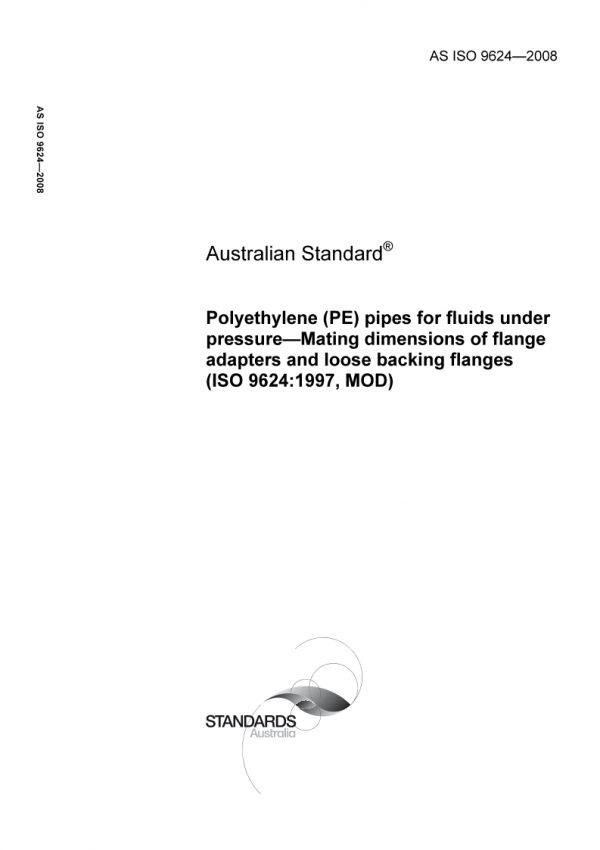 AS ISO 9624: 03/12/2008 Polyethylene (PE) pipes for fluids under pressure -Mating dimensions of flange adapters and loose backing flanges (ISO 9624:1997, MOD)