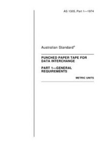 AS 1305.1: 11/01/1974 Punched paper tape for data interchange – General requirements