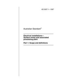 AS 3007.1: 12/31/1986 Electrical installations – Surface mines and associated processing plant – Scope and definitions
