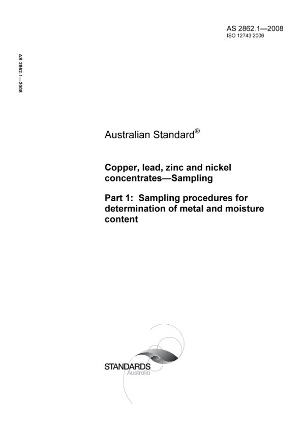 AS 2862.1: 03/19/2008 Copper, lead, zinc and nickel concentrates – Sampling, Part 1: Sampling procedures for determination of metal and moisture content