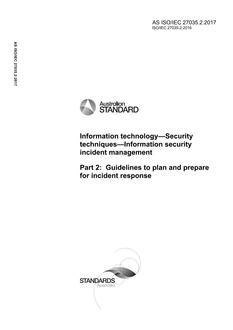 AS ISO/IEC 27035.2: 05/11/2017 Information technology – Security techniques – Information security incident management, Part 2: Guidelines to plan and prepare for incident response