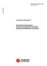 AS ISO IEC 17024: 01/01/2004 Conformity assessment – General requirements for bodies operating certification of persons