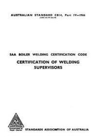 AS CB14.4: 01/01/1966 Certification in boiler welding (known as the SAA Boiler Welding Certification Code) – Certification of welding supervisors