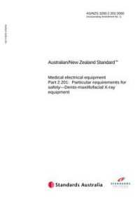 AS/NZS 3200.2.201: 09/11/2000 Medical electrical equipment, Part 2.201: Particular requirements for safety – Dento-maxillofacial X-ray equipment AS/NZS 3200.2.201: 09/11/2000 Medical electrical equipment, Part 2.201: Particular requirements for safety – Dento-maxillofacial X-ray equipment