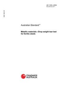AS 1330: 01/01/2004 Metallic materials – Drop weight tear test for ferritic steels