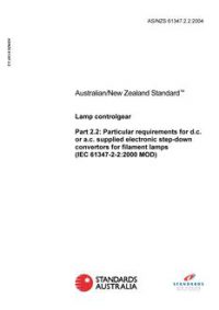 AS/NZS 61347.2.2: 05/17/2004 Lamp controlgear, Part 2.2: Particular requirements for d.c. or a.c. supplied electronic step-down convertors for filament lamps (IEC 61347-2-2:2000 MOD)