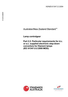 AS/NZS 61347.2.2: 05/17/2004 Lamp controlgear, Part 2.2: Particular requirements for d.c. or a.c. supplied electronic step-down convertors for filament lamps (IEC 61347-2-2:2000 MOD)