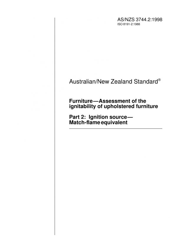 AS/NZS 3744.2: 02/05/1998 Furniture – Assessment of the ignitability of upholstered furniture, Part 2: Ignition source – Match-flame equivalent