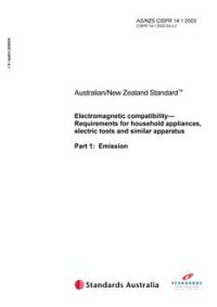 AS/NZS CISPR 14.1: 10/09/2003 Electromagnetic compatibility – Requirements for household appliances, electric tools and similar apparatus, Part 1: Emission
