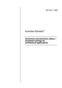 AS 1231: 01/01/1985 Aluminium and aluminium alloys – Anodized coatings for architectural applications