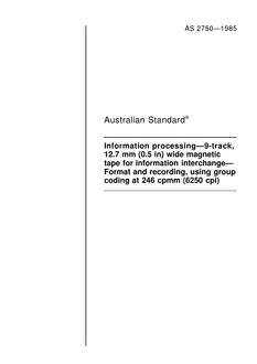 AS 2750: 01/01/1985 Information processing – 9-track, 12.7 mm (0.5 in) wide magnetic tape for information interchange – Format and recording, using group coding at 246 cpmm (6250 cpi)