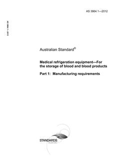 AS 3864.1: 11/23/2012 Medical refrigeration equipment – For the storage of blood and blood products, Part 1: Manufacturing requirements