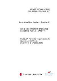 AS/NZS 60745.2.17: 01/01/2003 Hand-held motor-operated electric tools – Safety – Particular requirements for routers and trimmers