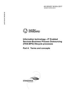 AS ISO/IEC 30105.4: 05/15/2017 Information technology – IT Enabled Services-Business Process Outsourcing (ITES-BPO) lifecycle processes, Part 4: Terms and concepts