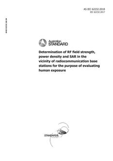 AS IEC 62232: 06/29/2018 Determination of RF field strength, power density and SAR in the vicinity of radiocommunication base stations for the purpose of evaluating human exposure AS IEC 62232: 06/29/2018 Determination of RF field strength, power density and SAR in the vicinity of radiocommunication base stations for the purpose of evaluating human exposure