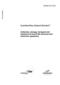 AS/NZS 5377: 02/18/2013 Collection, storage, transport and treatment of end-of-life electrical and electronic equipment