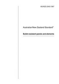 AS/NZS 2343: 08/05/1997 Bullet-resistant panels and elements AS/NZS 2343: 08/05/1997 Bullet-resistant panels and elements