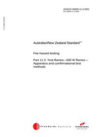 AS/NZS 60695.11.3: 01/01/2001 Fire hazard testing – Test flames – 500 W flames – Apparatus and confirmational test methods (IEC 60695-11-3:2000, IDT)