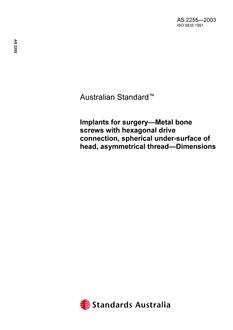 AS 2255: 05/23/2003 Implants for surgery – Metal bone screws with hexagonal drive connection, spherical under-surface of head, asymmetrical thread – Dimensions