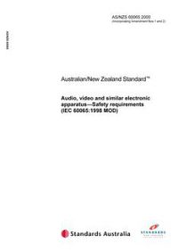 AS/NZS 60065: 06/05/2000 Audio, video and similar electronic apparatus – Safety requirements (IEC 60065:1998, MOD)