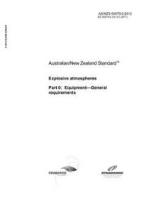 AS/NZS 60079.0: 02/22/2012 Explosive atmospheres, Part 0: Equipment – General requirements