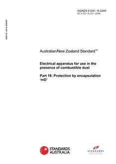 AS/NZS 61241.18: 05/03/2005 Electrical apparatus for use in the presence of combustible dust, Part 18: Protection by encapsulation ‘mD’