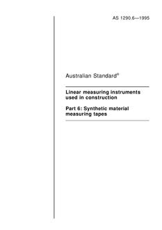 AS 1290.6: 01/01/1995 Linear measuring instruments used in construction – Synthetic material measuring tapes