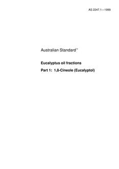 AS 2247.1: 09/05/1999 Eucalyptus oil fractions, Part 1: 1,8-Cineole (Eucalyptol) AS 2247.1: 09/05/1999 Eucalyptus oil fractions, Part 1: 1,8-Cineole (Eucalyptol)