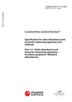 AS/NZS CISPR 16.1.4 (2ND EDITION): 11/25/2004 Specification for radio disturbance and immunity measuring apparatus and methods, Part 1.4: Radio disturbance and immunity measuring apparatus – Ancillary equipment – Radiated disturbances