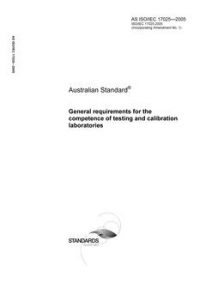 AS ISO/IEC 17025: 01/01/2005 General requirements for the competence of testing and calibration laboratories